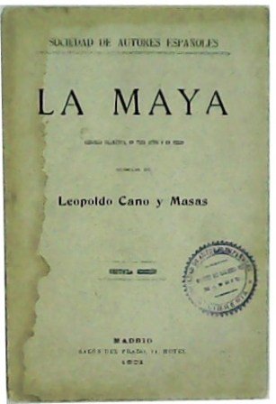 La Maya. Alegoría dramática, en tres actos y en verso.