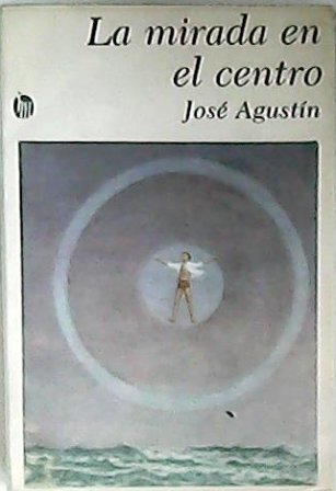 La mirada en el centro. Novela.