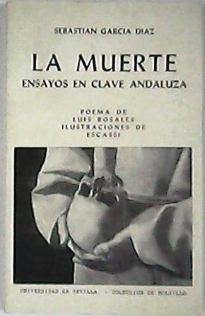 La muerte. Ensayos en clave andaluza. Con un poema de …