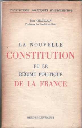 La nouvelle Constitution et le régime politique de la France.