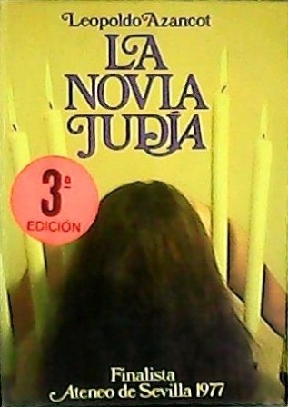 La novia judía. Novela. Finalista Ateneo de Sevilla 1977.