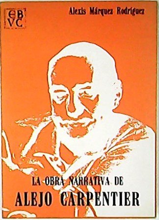 La obra narrativa de Alejo Carpentier.