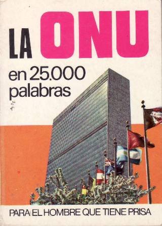 La ONU. En 25.000 palabras.