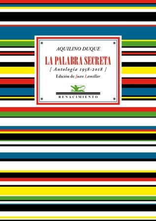La palabra secreta (Antología 1958-2018). Edición de Juan Lamillar. La …