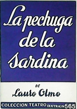 La pechuga de la sardina. Tragicomedia en tres actos.