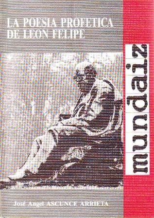 La poesía profetica de León Felipe.
