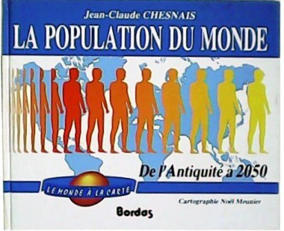 La population du monde: De l'antiquite à 2050. Cartographie Noël …