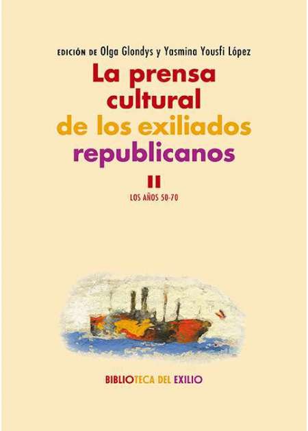 La prensa cultural de los exiliados republicanos, II. Los años …