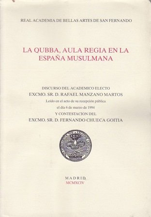 La Qubba, Aula Regia en la España Musulmana. Discuros del …