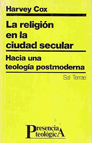 La Religión en la ciudad secular. Hacia una teología postmoderna.