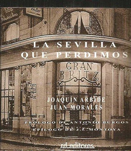 La Sevilla que perdimos. Prólogo de Antonio Burgos. Epílogo de …