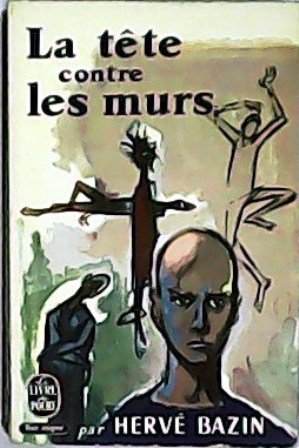 La tête contre les murs.