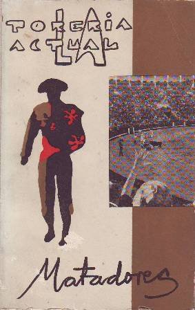 LA TORERIA ACTUAL. Matadores de toros en activo. España, Portugal, …