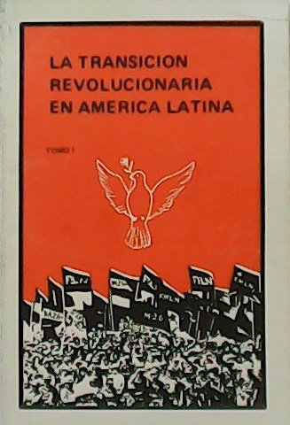 La Transición Revolucionaria en América Latina. Tomos I y II.