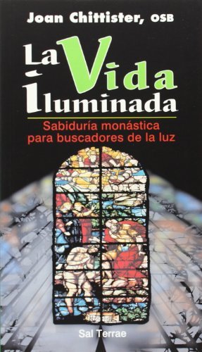 La vida iluminada. Sabiduría monástica para buscadores de la luz.