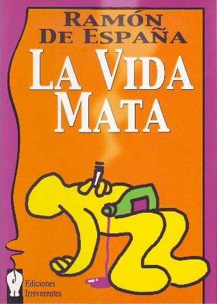 La vida mata.
