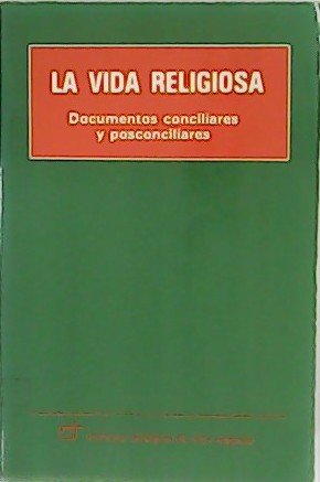 La vida religiosa. Documentos conciliares y posconciliares.