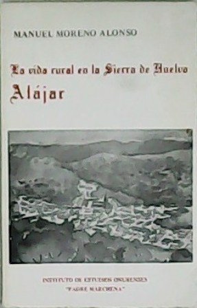 La vida rural en la Sierra de Huelva: Alájar. Prólogo …