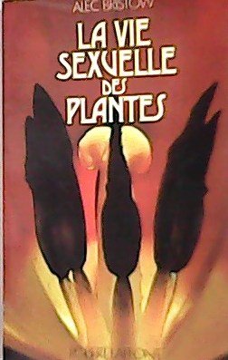 La vie sexuelle des plantes. ���