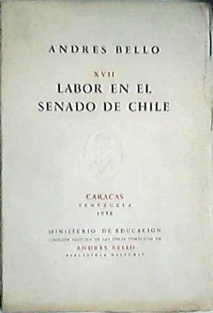 Labor en el senado de Chile (Discursos y escritos). Obras …
