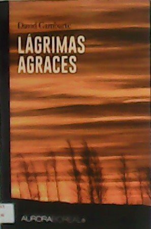 Lágrimas agraces.