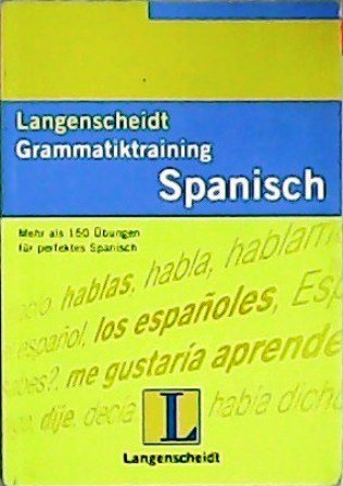 Langenscheidt: Grammatiktraining Spanisch. Mehr als 150 Übungen für perfektes Spanisch.