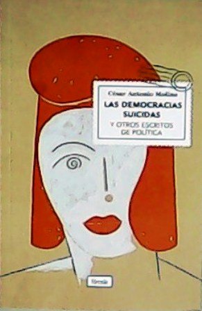 Las democracias suicidas y otros escritos de política.