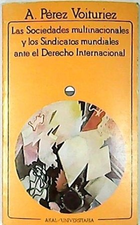 Las sociedades multinacionales y los sindicatos mundiales ante el derecho …
