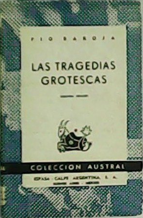 Las tragedias grotescas.