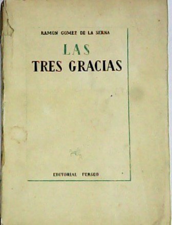Las tres gracias. (Novela madrileña de invierno).