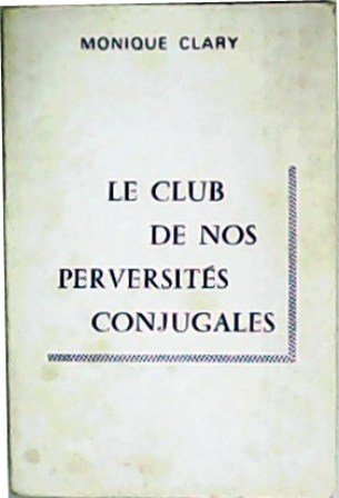 Le club de nos perversités conjugales.