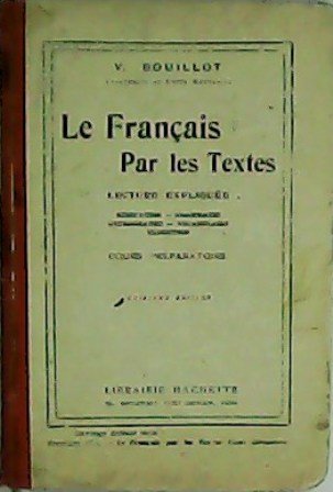 Le Français par les Textes. Lecture expliquée. Récitation - Grammaire …