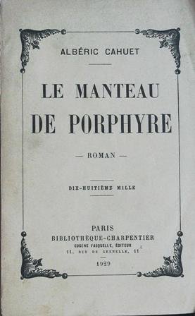 Le Manteau de Porphyre. Roman. ����