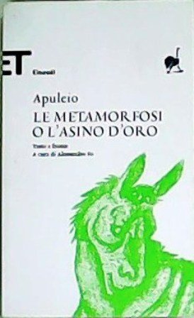Le metamorfosi o l´asino d´oro. Testo a fronte. A cura di Alesandro Fo.