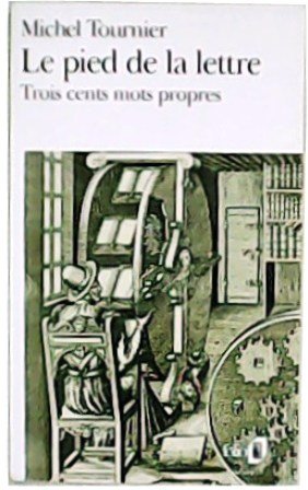 Le pied de la lettre. Trois cents mots propres.