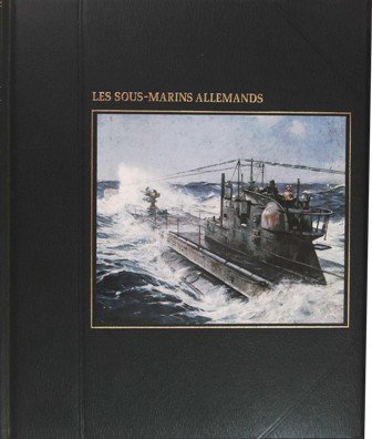 Le sous-marins allemands.