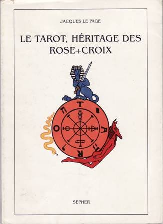 Le Tarot, héritage des Rose+Croix. Rose+Croix, B.O.T.A. et Tarot.