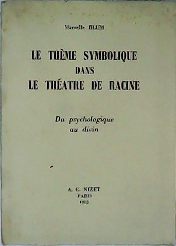 Le thème symbolique dans le théatre de Racine.