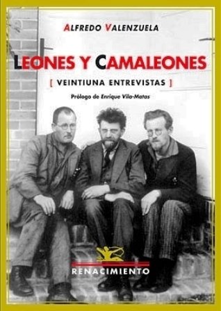 Leones y camaleones (Veintiuna entrevistas). Prólogo de Enrique Vila-Matas. Entrevistas …