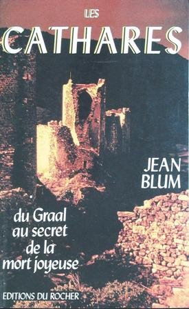 Les cathares. Du Graal au Secret de la mort joyeuse. …