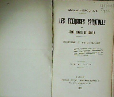 Les exercices spirituels de Saint Ignace de Loyola. Historire et …