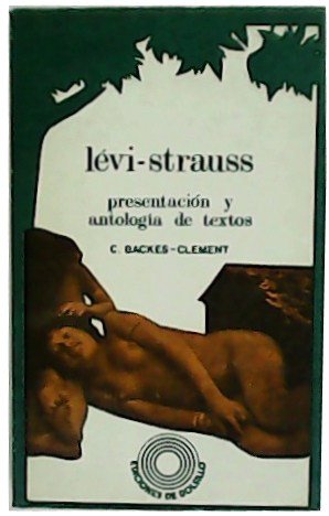 Lévi-Strauss, presentación y antología de textos. Traducción de Margarita Latorre.