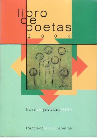 Libro de poetas (2004). Ignacio Arrabal. Francisco J. Cabral Mendoza. …