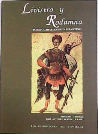 Lívistro y Rodamna (Poema caballeresco bizantino). Traducción y prólogo de.