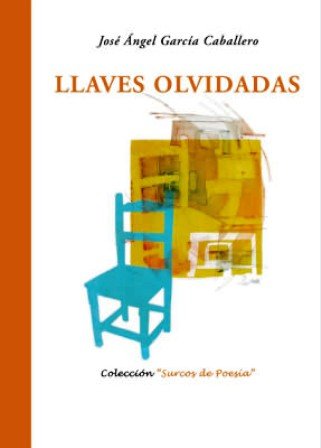 Llaves olvidadas. (XIII Premio "Surcos" de Poesía, Coria del Río, …