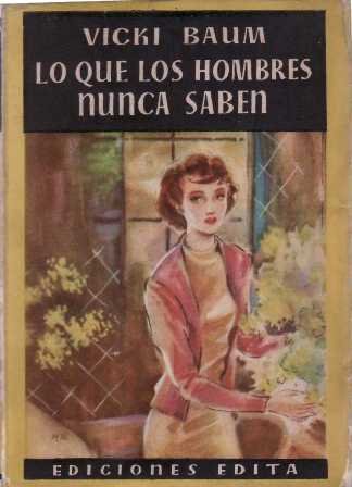 Lo que los hombre nunca saben. Novela. Traducción de Mª …