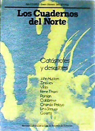 LOS CUADERNOS DEL NORTE Nº 35. Revista cultural. Catástrofes y desastres. El mundo después de la tercera guerra mundial. Pequeño diccionario de Levi-Strauss. El reconocimiento de la antropología. La filosofía de Lao Zhang. Colaboran: Alexandre Zinoviev, Paul Virilio, John Huston, Omar Calabrese, Orlando Pelayo, Lao She, Krzysztof Pomian.