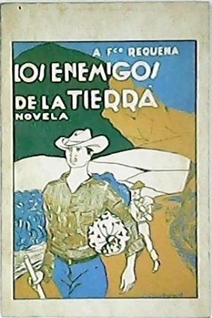 Los enemigos de la tierra. Estudio preliminar y reseña bibliográfica …