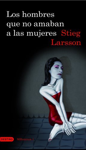 Los hombres que no amaban a las mujeres. Novela.