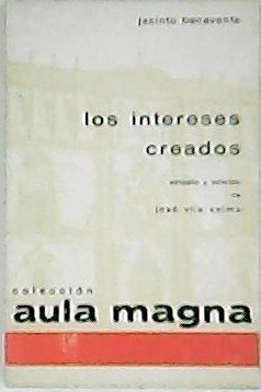 Los intereses creados. Estudio y edición de José Vila Selma.
